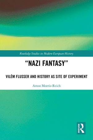 "Nazi Fantasy": Vil&eacute;m Flusser and History as Site of Experiment image number 0