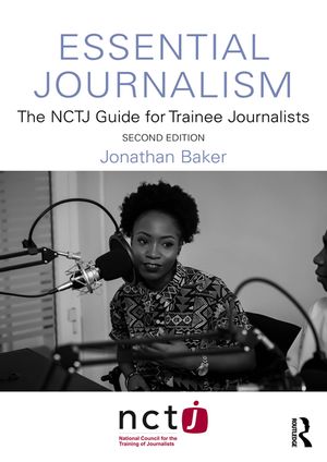 Essential Journalism: The Nctj Guide for Trainee Journalists image number 0