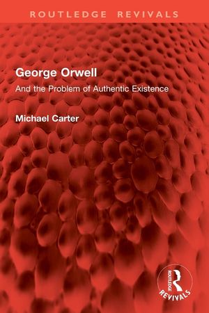 George Orwell: And the Problem of Authentic Existence image number 0