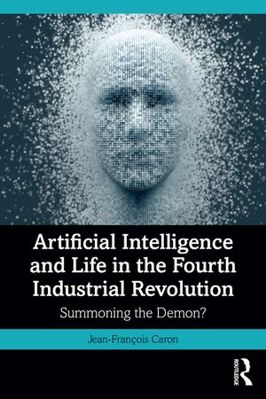 Artificial Intelligence and Life in the Fourth Industrial Revolution: Summoning the Demon? image number 0