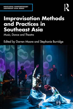 Improvisation Methods and Practices in Southeast Asia: Music, Dance and Theatre image number 0