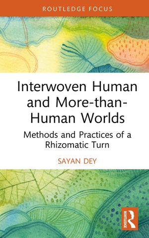Interwoven Human and More-Than-Human Worlds: Methods and Practices of a Rhizomatic Turn image number 0
