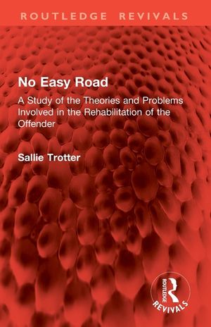 No Easy Road: A Study of the Theories and Problems Involved in the Rehabilitation of the Offender image number 0