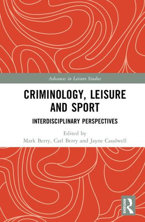 Criminology, Leisure and Sport: Interdisciplinary Perspectives image number 0