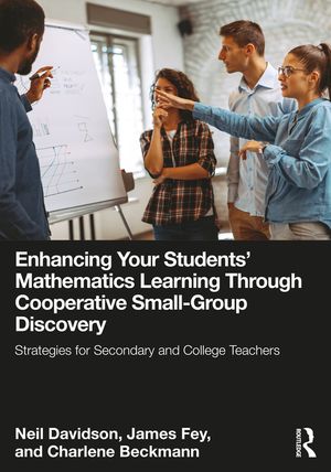 Enhancing Your Students' Mathematics Learning Through Cooperative Small-Group Discovery: Strategies for Secondary and College Teachers image number 0