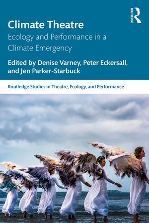Climate Theatre: Ecology and Performance in a Climate Emergency image number 0