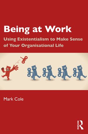 Being at Work: Using Existentialism to Make Sense of Your Organisational Life image number 0