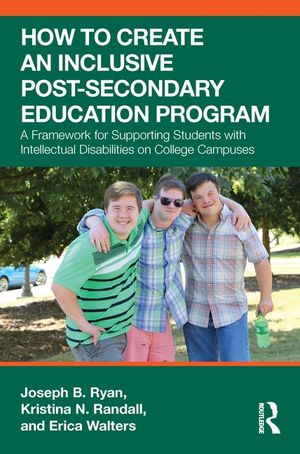 How to Create an Inclusive Post-Secondary Education Program: A Framework for Supporting Students with Intellectual Disabilities on College Campuses image number 0
