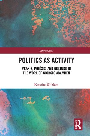 Politics as Activity: Praxis, Poiēsis, and Gesture in the Work of Giorgio Agamben image number 0