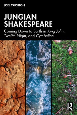 Jungian Shakespeare: Coming Down to Earth in King John, Twelfth Night, and Cymbeline image number 0
