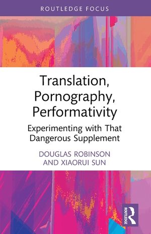 Translation, Pornography, Performativity: Experimenting with That Dangerous Supplement image number 0