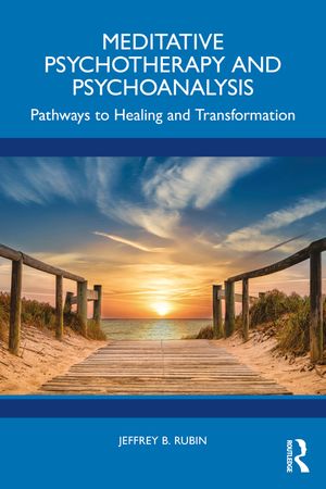 Meditative Psychotherapy and Psychoanalysis: Pathways to Healing and Transformation image number 0