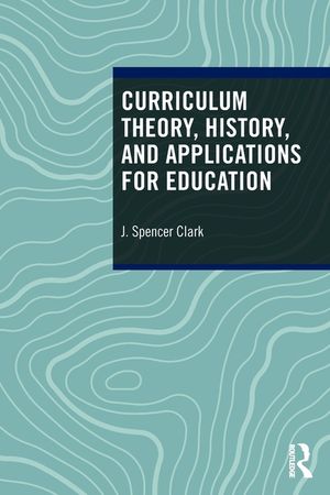 Curriculum Theory, History, and Applications for Education image number 0