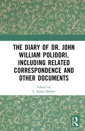 The Diary of Dr. John William Polidori, Including Related Correspondence and Other Documents image number 0