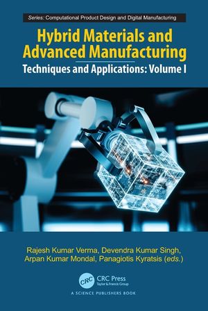 Hybrid Materials and Advanced Manufacturing: Techniques and Applications, Volume 1 image number 0