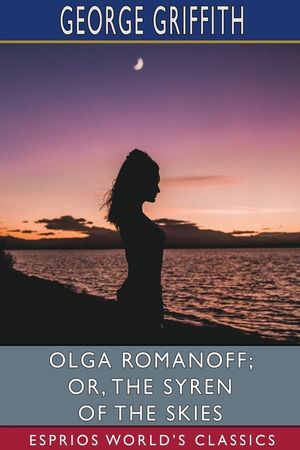 Olga Romanoff; or, The Syren of the Skies (Esprios Classics) image number 0