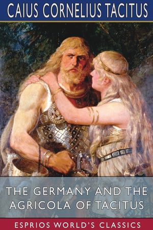 The Germany and the Agricola of Tacitus (Esprios Classics) image number 0