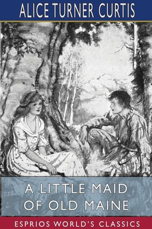 A Little Maid of Old Maine (Esprios Classics) image number 0