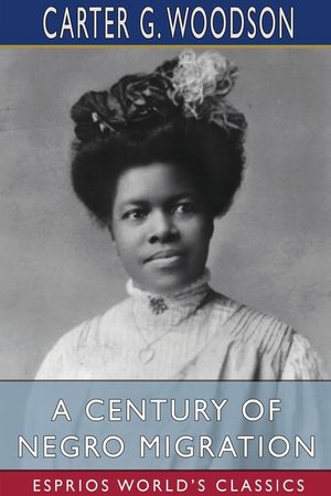 A Century of Negro Migration (Esprios Classics) image number 0