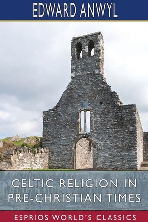 Celtic Religion in Pre-Christian Times (Esprios Classics) image number 0