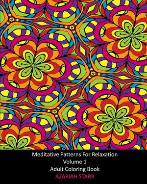 Meditative Patterns For Relaxation Volume 1: Adult Coloring Book image number 0
