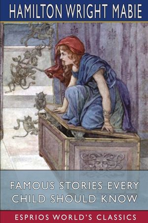 Famous Stories Every Child Should Know (Esprios Classics) image number 0