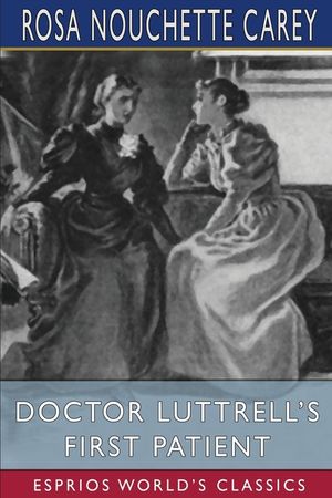 Doctor Luttrell's First Patient (Esprios Classics) image number 0