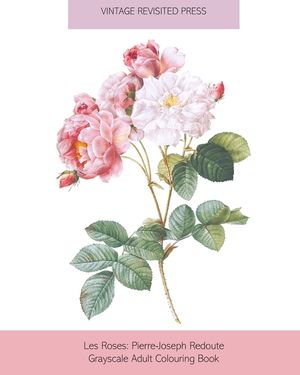 Les Roses: Pierre-Joseph Redoute Grayscale Adult Colouring Book image number 0