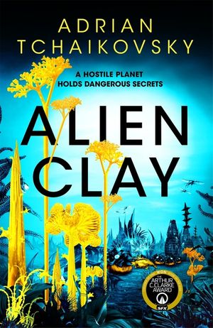 Alien Clay: An Incredible Journey Into the Unknown from This Acclaimed Arthur C. Clarke Award Winner image number 0
