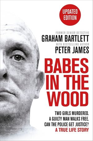 Babes in the Wood: Two Girls Murdered. a Guilty Man Walks Free. Can the Police Get Justice? image number 0