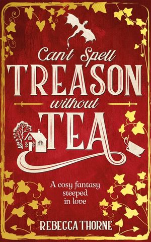 Can't Spell Treason Without Tea: A Heart-Warming Cosy Fantasy and an Instant Sunday Times Bestseller image number 0