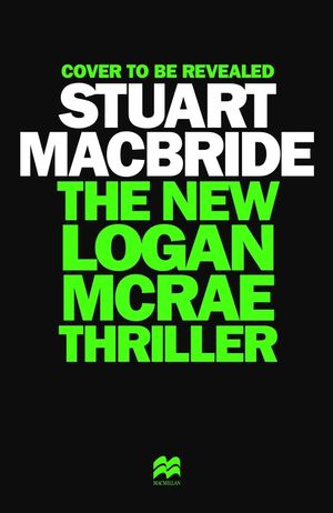 The New Logan McRae Thriller: The Brand New Novel from Sunday Times Bestselling Author Stuart MacBride image number 0