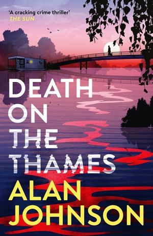 Death on the Thames: The Unmissable New Murder Mystery from the Award-Winning Writer and Former MP image number 0