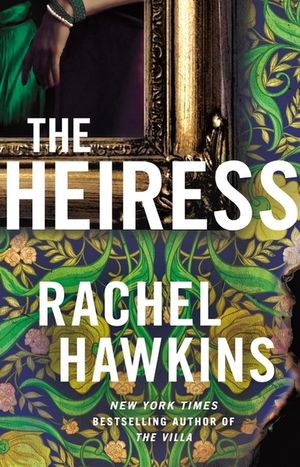 The Heiress: The Deliciously Dark and Gripping New Thriller from the New York Times Bestseller image number 0