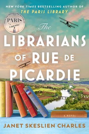 The Librarians of Rue de Picardie: From the Bestselling Author, a Powerful, Moving Wartime Page-Turner Based on Real Events image number 0