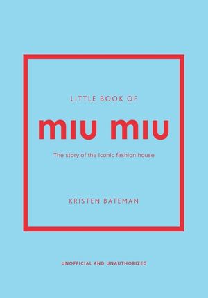 Little Book of Miu Miu: The Story of the Iconic Fashion House image number 0