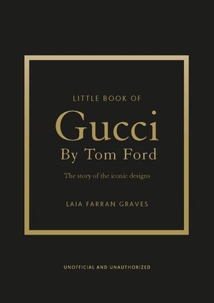 Little Book of Gucci by Tom Ford: The Story of the Iconic Fashion Designer image number 0