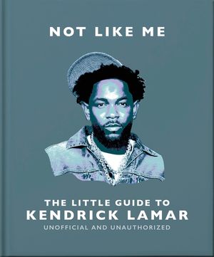 Not Like Me: The Little Guide to Kendrick Lamar image number 0