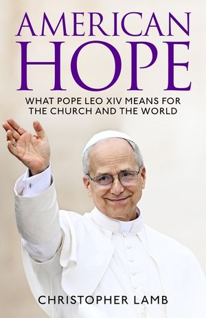 American Hope: What Pope Leo XIV Means for the Church and World image number 0