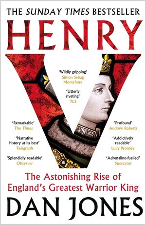 Henry V: The Astonishing Rise of England's Greatest Warrior King image number 0