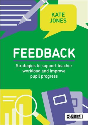 Feedback: Strategies to Support Teacher Workload and Improve Pupil Progress image number 0
