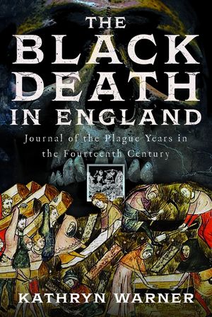 The Black Death in England: Journal of the Plague Years in the Fourteenth Century image number 0