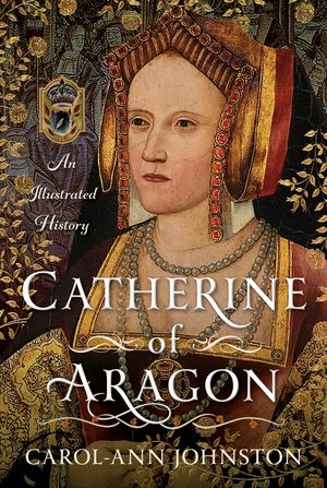 Catherine of Aragon: An Illustrated History image number 0
