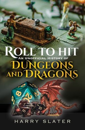 Roll to Hit: An Unofficial History of Dungeons and Dragons image number 0