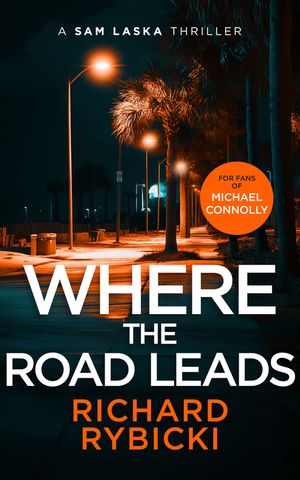 Where the Road Leads: A Sam Laska Crime Thriller image number 0