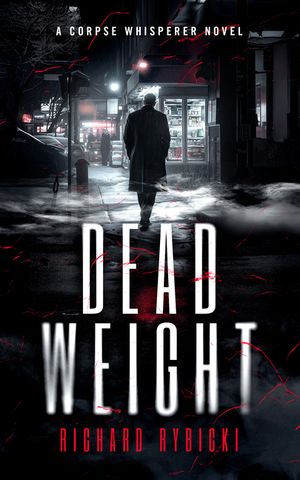 Dead Weight: A Supernatural Crime Thriller Where the Dead Demand Justice image number 0