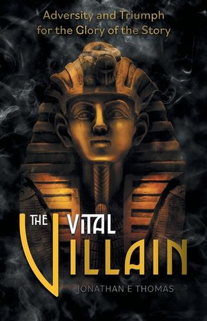 The Vital Villain: Adversity and Triumph for the Glory of the Story image number 0