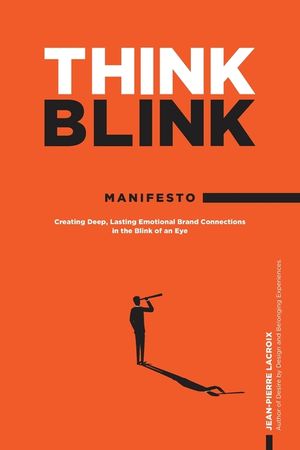 ThinkBlink Manifesto: Creating Deep, Lasting Emotional Brand Connections in the Blink of an Eye image number 0