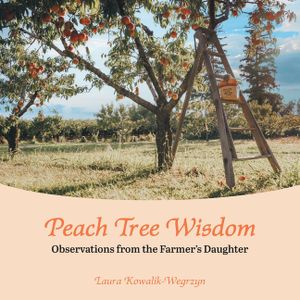 Peach Tree Wisdom: Observations from the Farmer's Daughter image number 0