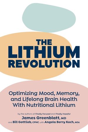 The Lithium Revolution: Optimizing Mood, Memory, and Lifelong Brain Health With Nutritional Lithium image number 0